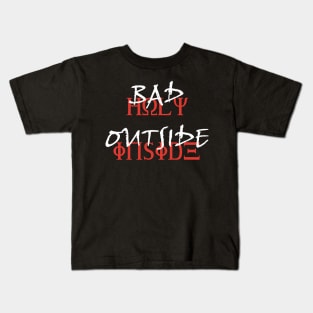 Bad Outside Holy Inside Kids T-Shirt